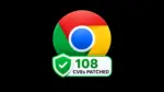 Chrome 154: Google tapa 108 fallas de seguridad, once de ellas críticas